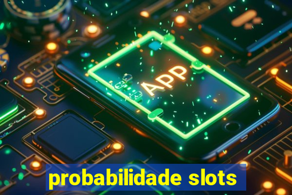 probabilidade slots